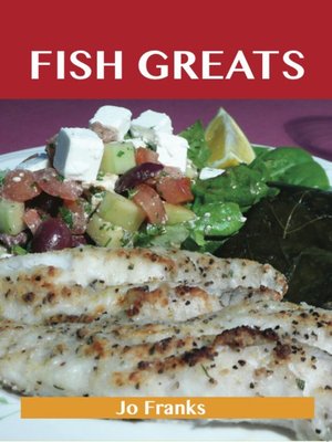cover image of Fish Greats: Delicious Fish Recipes, The Top 100 Fish Recipes
